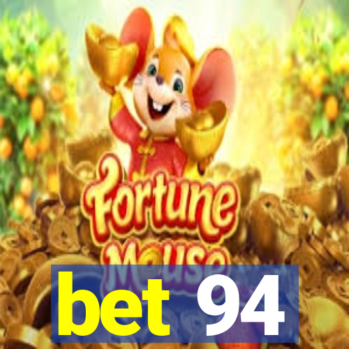 bet 94